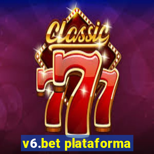 v6.bet plataforma